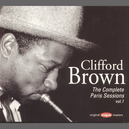 The Complete Paris Sessions, Vol. 1 Clifford Brown
