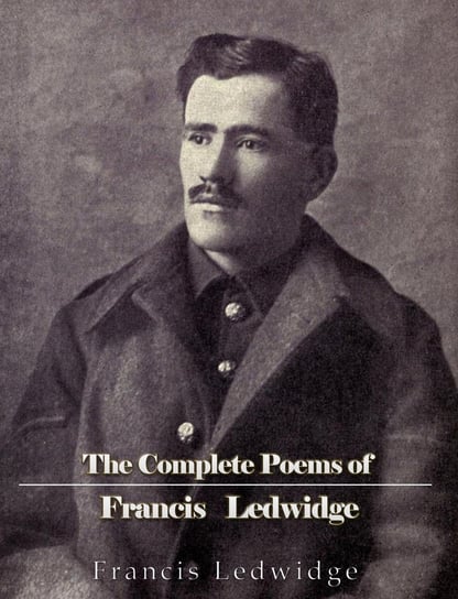 The Complete Poems of Francis Ledwidge - ebook epub Francis Ledwidge