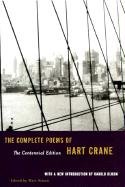 The Complete Poems of Hart Crane: The Centennial Edition Crane Hart