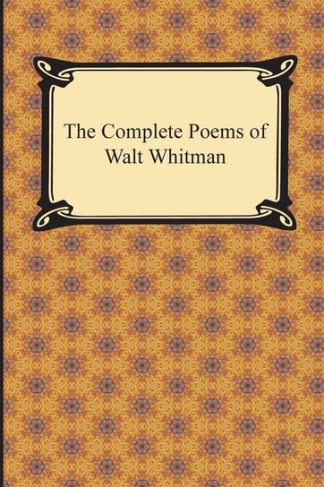 The Complete Poems of Walt Whitman Whitman Walt