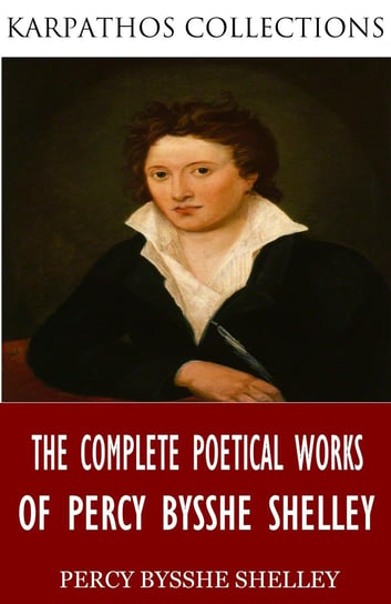 The Complete Poetical Works of Percy Bysshe Shelley - ebook epub Shelley Percy Bysshe