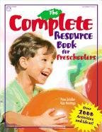 The Complete Resource Book for Preschoolers: An Early Childhood Curriculum with Over 2000 Activities and Ideas Hastings Kay, Schiller Pam, Schiller Pamela Byrne