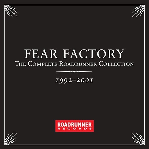 The Complete Roadrunner Collection 1992-2001 Fear Factory