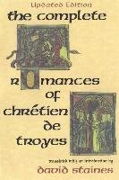 The Complete Romances of Chretien de Troyes Staines David, Chretien Troyes