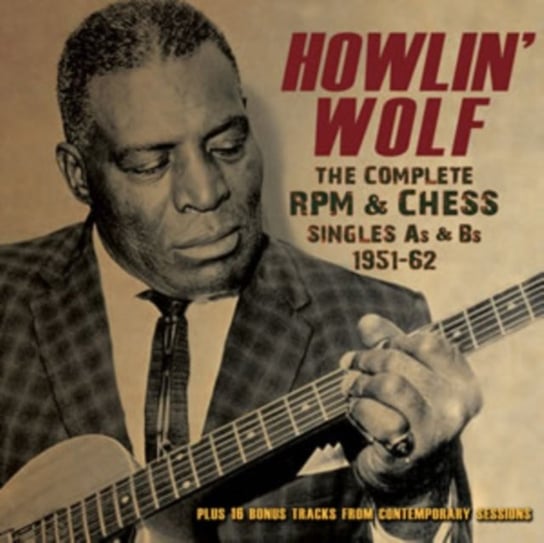 The Complete RPM & CHESS Singles As & Bs Howlin' Wolf