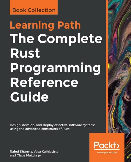 The Complete Rust Programming Reference Guide Claus Matzinger, Vesa Kaihlavirta, Rahul Sharma