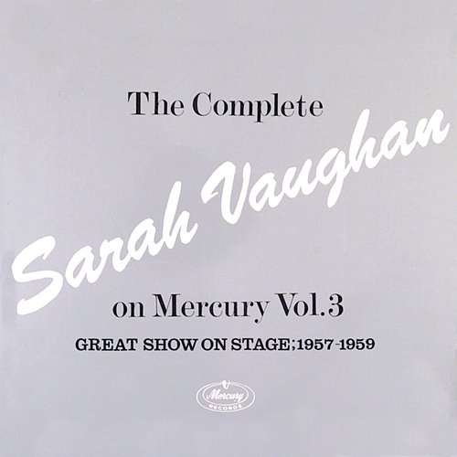 The Complete Sarah Vaughan On Mercury Vol. 3 Sarah Vaughan