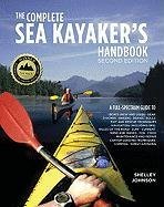 The Complete Sea Kayakers Handbook, Second Edition Johnson Shelley