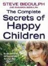 The Complete Secrets of Happy Children Biddulph Steve