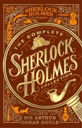 The Complete Sherlock Holmes Collection: An Official Sherlock Holmes Museum Product Conan-Doyle Arthur