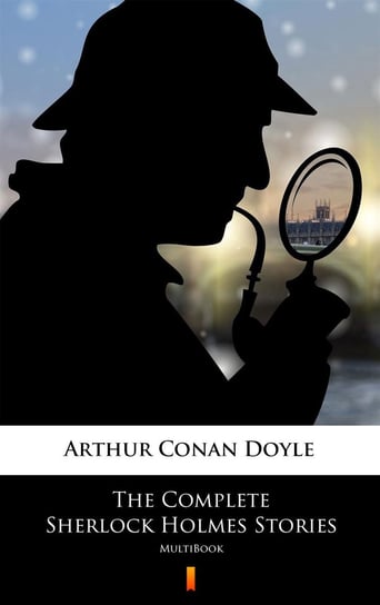 The Complete Sherlock Holmes Stories Doyle Arthur Conan