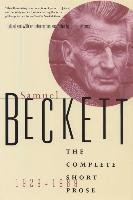 The Complete Short Prose of Samuel Beckett, 1929-1989 Beckett Samuel