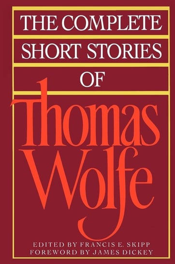 The Complete Short Stories of Thomas Wolfe Wolfe Thomas