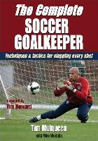The Complete Soccer Goalkeeper Mulqueen Timothy J., Woitalla Michael, Mulqueen Timothy