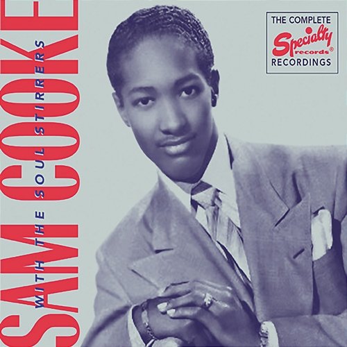 The Complete Specialty Recordings Sam Cooke, The Soul Stirrers