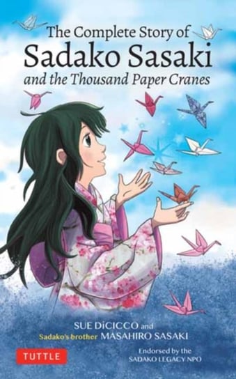 The Complete Story of Sadako Sasaki: and the Thousand Paper Cranes Opracowanie zbiorowe