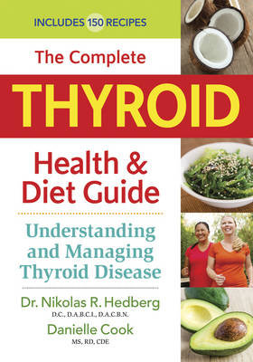 The Complete Thyroid Health & Diet Guide Hedberg Nikolas R., Cook Danielle