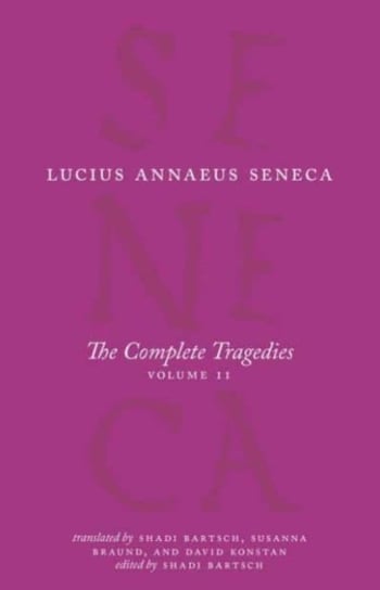 The Complete Tragedies. Oedipus, Hercules Mad, Hercules on Oeta, Thyestes, Agamemnon. Volume 2 Lucius Annaeus Seneca