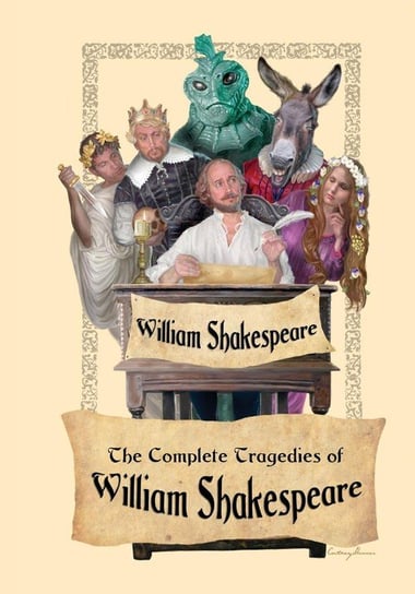 The Complete Tragedies of William Shakespeare Shakespeare William