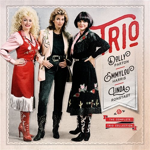 The Complete Trio Collection Dolly Parton, Linda Ronstadt & Emmylou Harris