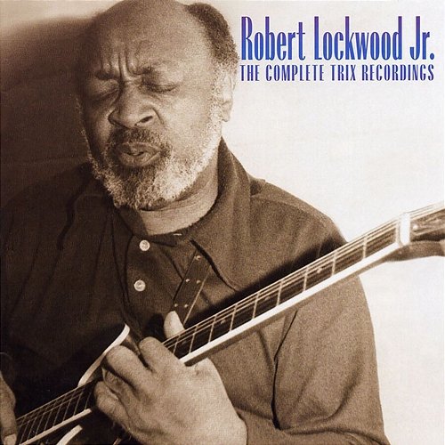 The Complete Trix Recordings Robert Lockwood, Jr.