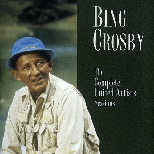 The Complete United Artist Sessions Bing Crosby