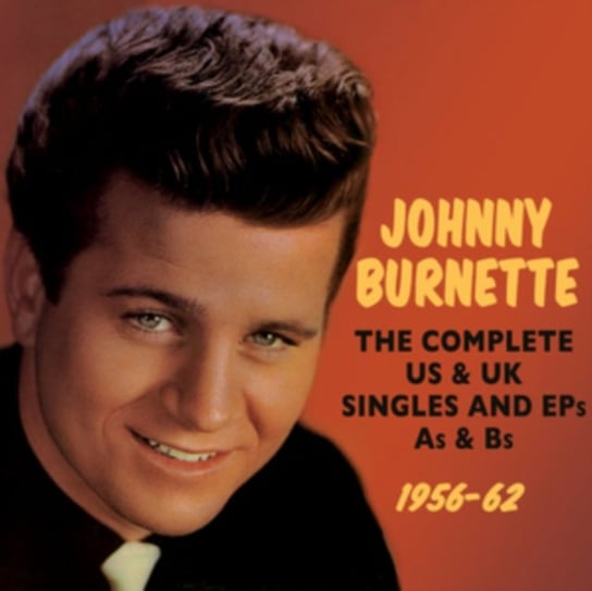 The Complete US & UK Singles And EPs As & Bs Burnette Johnny
