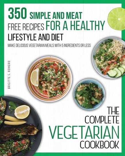 The Complete Vegetarian Cookbook Romero Brigitte S.