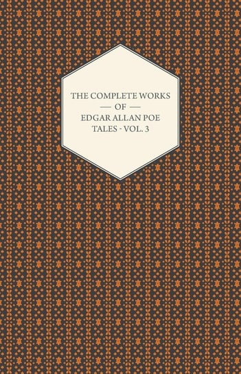 The Complete Works of Edgar Allan Poe; Tales - Volume 3 Poe Edgar Allan