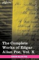 The Complete Works of Edgar Allan Poe, Vol. X (in ten volumes) Poe Edgar Allan