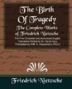 The Complete Works of Friedrich Nietzsche (New Edition) Nietzsche Friedrich, Friedrich Nietzsche Nietzsche