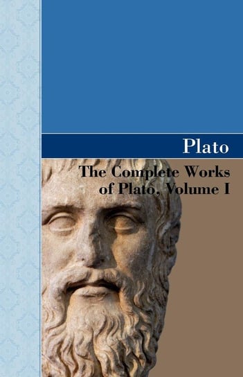 The Complete Works of Plato, Volume I Plato
