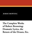 The Complete Works of Robert Browning Browning Robert