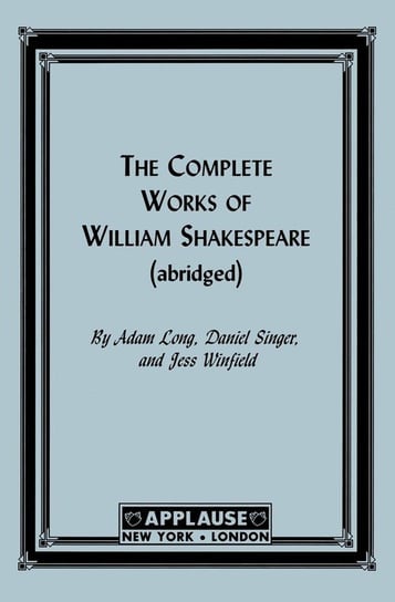 The Complete Works Of William Shakespeare, (Abridged) Acting Edition Long Adam