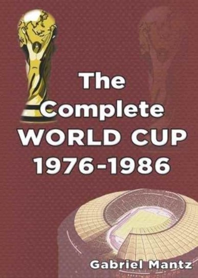 The Complete World Cup 1976-1986 Mantz Gabriel