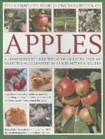 The Complete World Encyclopedia of Apples: A Comprehensive Identification Guide to Over 400 Varieties Accompanied by 95 Scrumptious Recipes Mikolajski Andrew