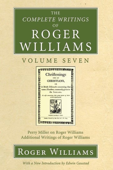 The Complete Writings of Roger Williams, Volume 7 Williams Roger