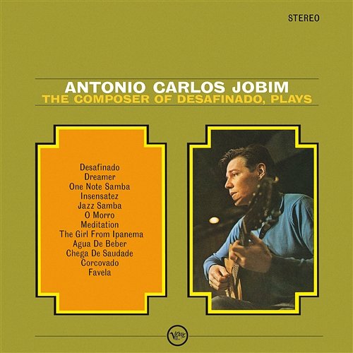 The Composer Of " Desafinado", Plays Antonio Carlos Jobim