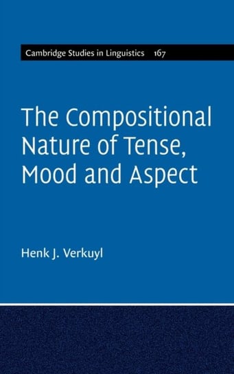 The Compositional Nature of Tense, Mood and Aspect. Volume 167 Henk J. Verkuyl