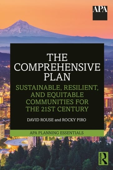 The Comprehensive Plan: Sustainable, Resilient, and Equitable Communities for the 21st Century David Rouse