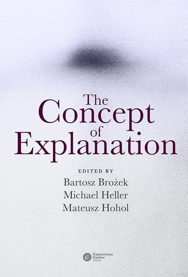The Concept of Explanation Opracowanie zbiorowe