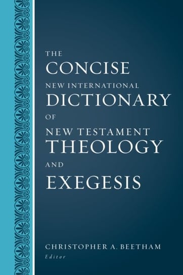 The Concise New International Dictionary of New Testament Theology and Exegesis Opracowanie zbiorowe