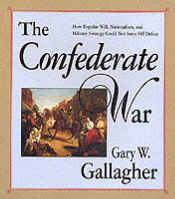 The Confederate War Gallagher Gary W.