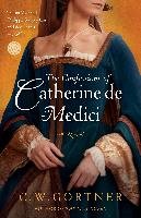 The Confessions of Catherine de Medici Gortner C. W.