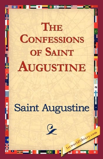 The Confessions of Saint Augustine Saint Augustine Of Hippo
