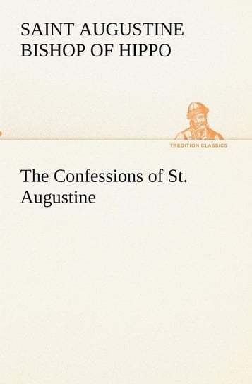 The Confessions of St. Augustine Augustine Saint Bishop Of Hippo