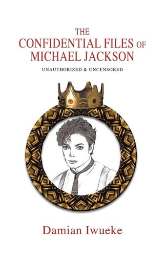 The Confidential Files of Michael Jackson Iwueke Damian