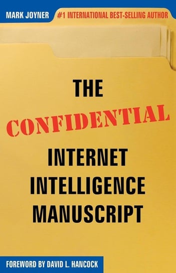 The CONFIDENTIAL Internet Intelligence Manuscript Joyner Mark
