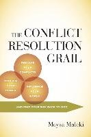 The Conflict Resolution Grail: Awareness, Compassion and a Negotiator's Toolbox Maleki Meysa