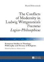 The Conflicts of Modernity in Ludwig Wittgenstein's «Tractatus Logico-Philosophicus» Dobrzeniecki Marek